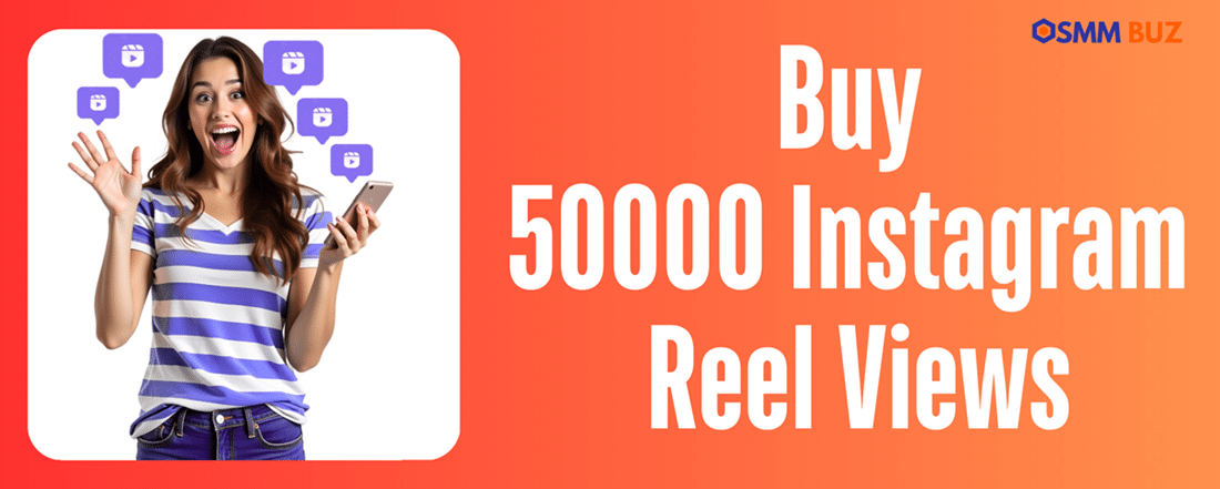 Buy 50k Instagram reel views