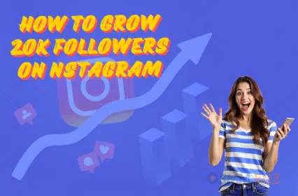 how to grow 20k Instagram followers