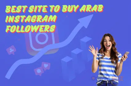 Best Site to Buy Arab Instagram Followers